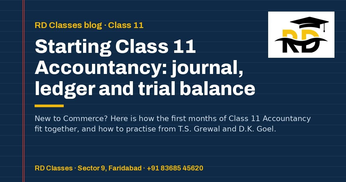 Starting Class 11 Accountancy: journal, ledger and trial balance — RD Classes Accountancy blog