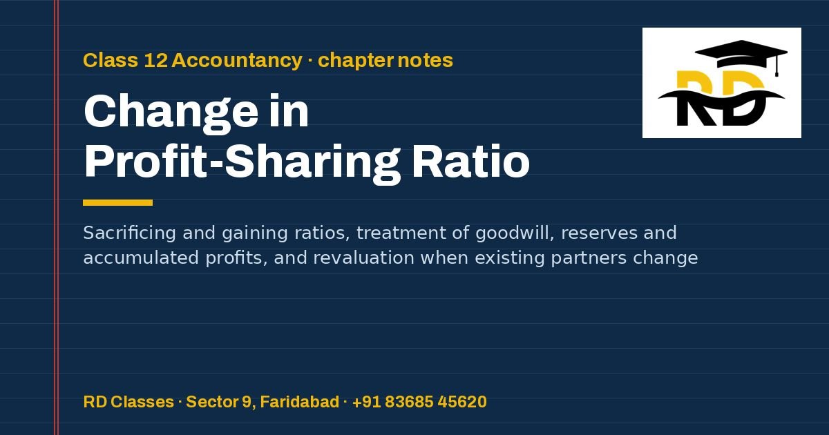 Class 12 Accountancy notes: Change in Profit-Sharing Ratio — RD Classes, Faridabad