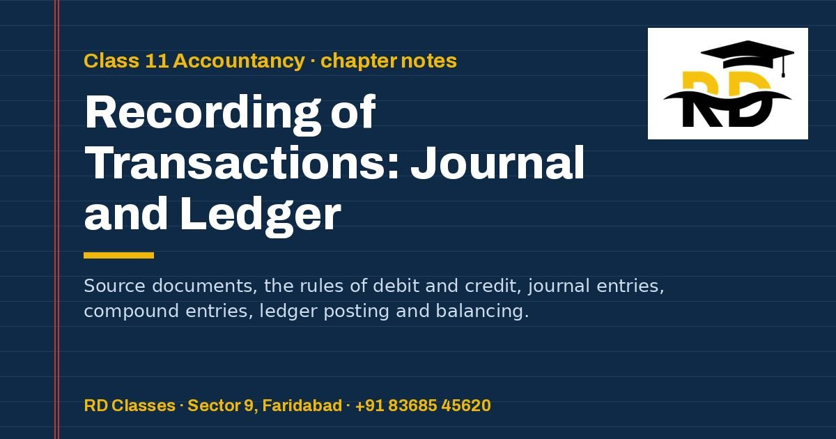Class 11 Accountancy notes: Recording of Transactions: Journal and Ledger — RD Classes, Faridabad